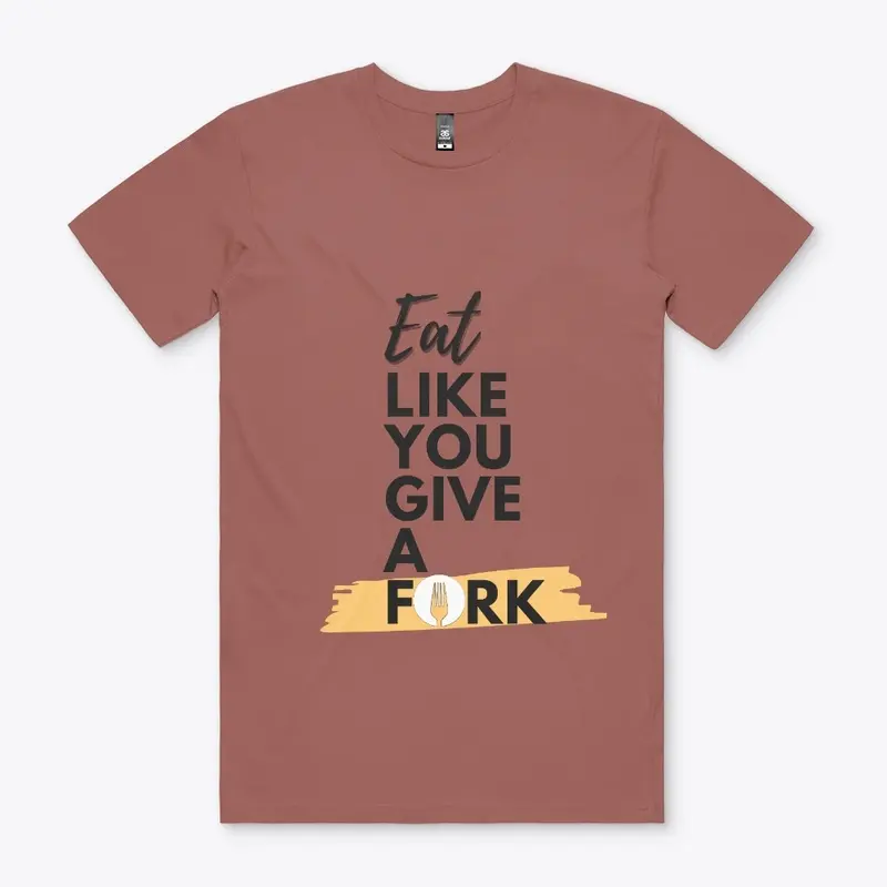 Eat Like You Give A Fork